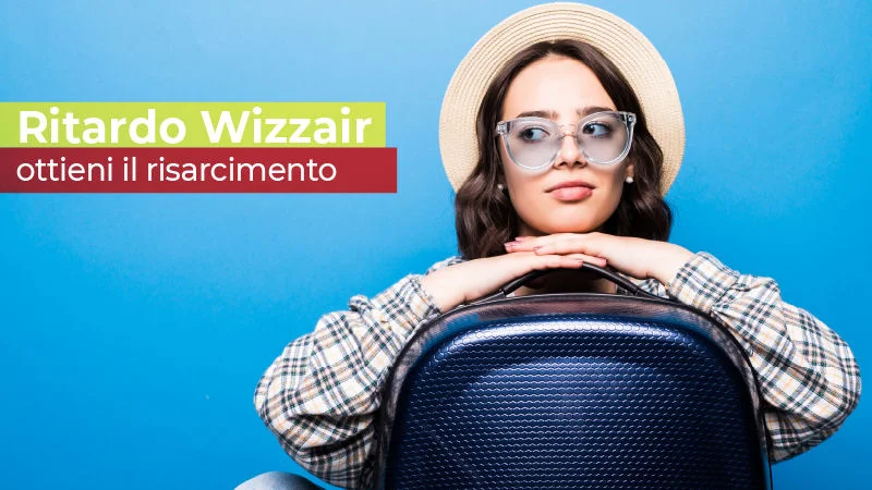 problemi voli wizzair come ottenere rimborso e risarcimento